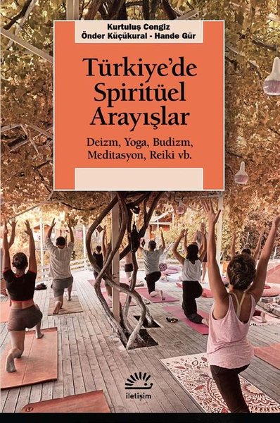 Türkiye'de Spirütüel Arayışlar: Deizm - Yoga-Budizm - Meditasyon - Reiki vb.