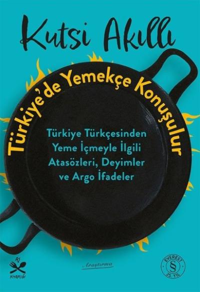 Türkiye'de Yemek Konuşulur - Türkiye Türkçesinden Yeme İçmeyle İlgili 