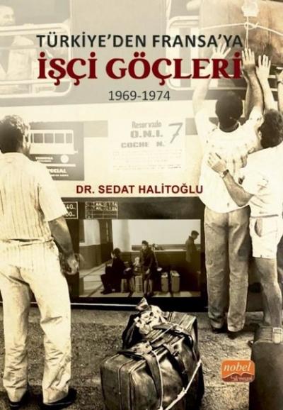 Türkiye'den Fransa'ya İşçi Göçleri 1969 - 1974 Sedat Halitoğlu