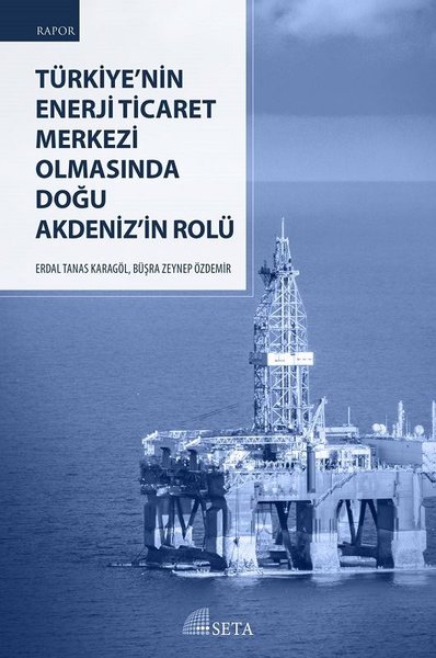 Türkiye'nin Enerji Ticaret Merkezi Olmasında Doğu Akdeniz'in Rolü Erda