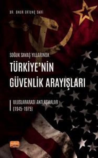Türkiye'nin Güvenlik Arayışları - Uluslararası Antlaşmalar 1945 - 1975