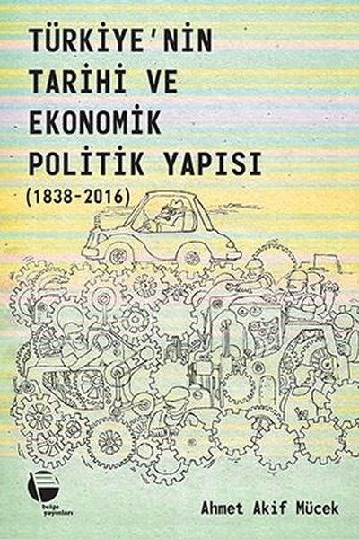 Türkiye'nin Tarihi ve Ekonomik Politik Yapısı 1838-2016