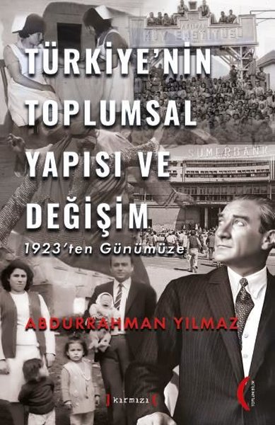 Türkiye'nin Toplumsal Yapısı ve Değişim - 1923'ten Günümüze Abdurrahma