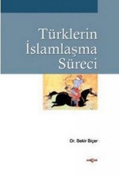 Türklerin İslamlaşma Süreci %24 indirimli Bekir Biçer