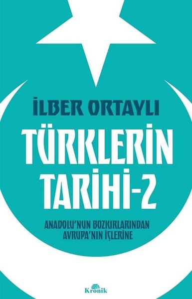 Türklerin Tarihi 2 - Anadolu'nun Bozkırlarından Avrupa'nın İçlerine İl