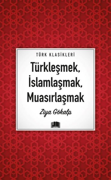 Türkleşmek İslamlaşmak Muasırlaşmak - Türk Klasikleri Ziya Gökalp