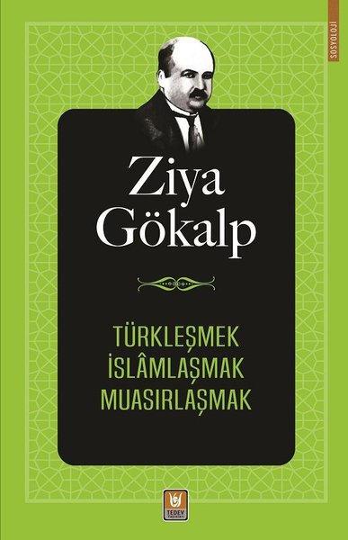 Türkleşmek İslamlaşmak Muasırlaşmak Ziya Gökalp