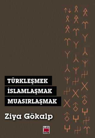 Türkleşmek İslamlaşmak Muasırlaşmak Ziya Gökalp