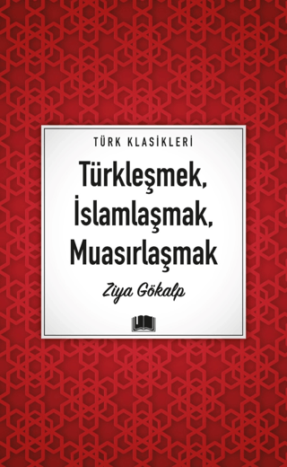 Türkleşmek İslamlaşmak Muasırlaşmak - Türk Klasikleri Ziya Gökalp