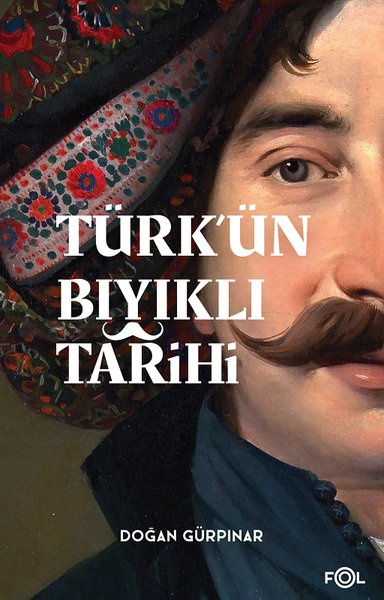 Türk'ün Bıyıklı Tarihi Doğan Gürpınar