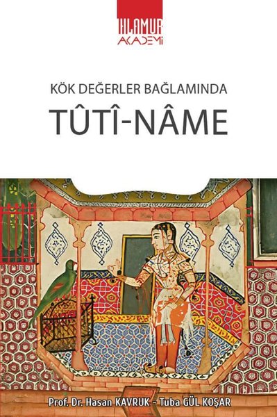 Tuti-Name - Kök Değerler Bağlamında Hasan Kavruk
