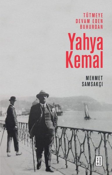 Yahya Kemal - Tütmeye Devam Eden Buhurdan Mehmet Samsakçı