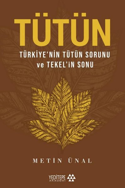 Tütün: Türkiye'nin Tütün Sorunu ve Tekel'in Sonu