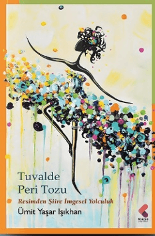 Tuvalde Peri Tozu - Resimden Şiire İmgesel Yolculuk Ümit Yaşar Işıkhan