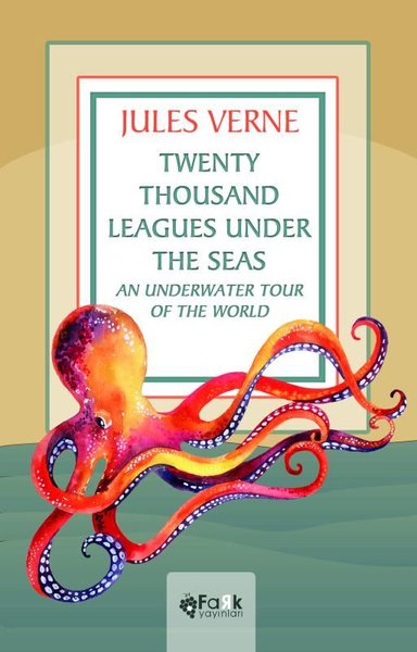 Twenty Thousand Leagues Under the Seas An Underwater Tour of the World