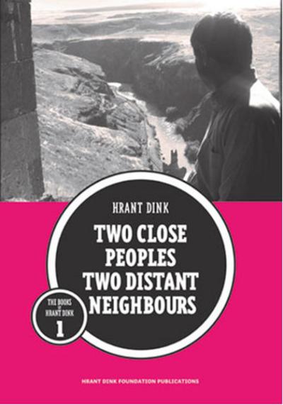 Two Close Peoples Two Distant Neighbours %27 indirimli Hrant Dink