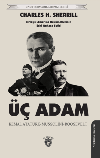 Üç Adam: Kemal Atatürk - Mussolini - Roosevelt