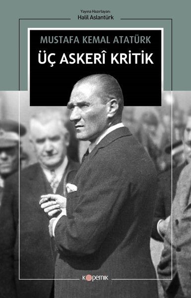Üç Askeri Kritik Mustafa Kemal Atatürk