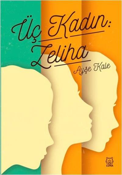 Üç Kadın: Zeliha