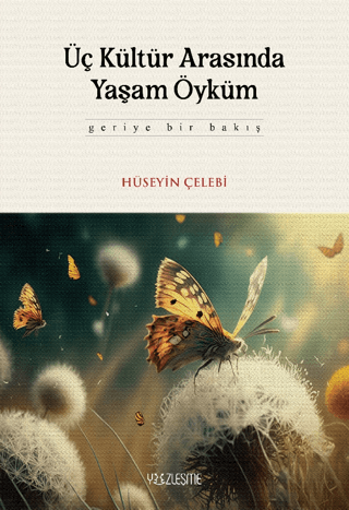 Üç Kültür Arasında Yaşam Öyküm (Ciltli)