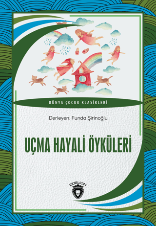 Uçma Hayali Öyküleri - Dünya Çocuk Klasikleri Kolektif