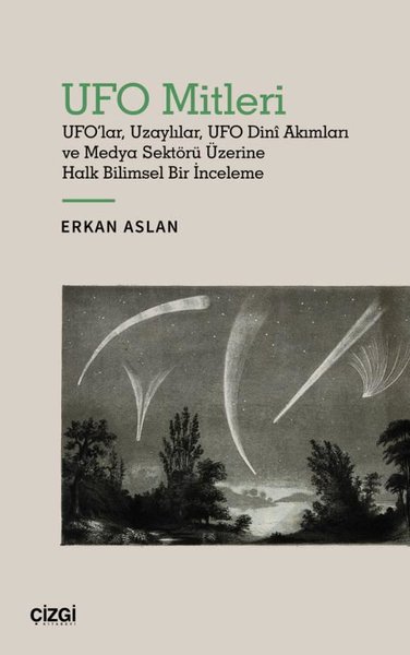 UFO Mitleri - UFO'lar, Uzaylılar, UFO Dini Akımları ve Medya Sektörü Üzerine Halk Bilimsel Bir İnceleme