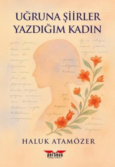 Uğruna Şiirler Yazdığım Kadın