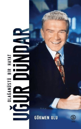 Uğur Dündar - Olağanüstü Bir Hayat (Ciltli)