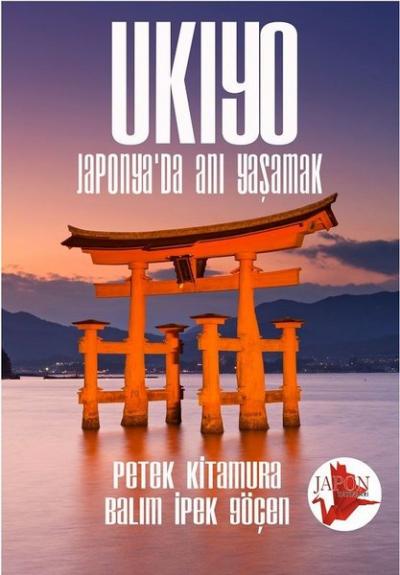 Ukiyo - Japonya'da Anı Yaşamak Petek Kitamura
