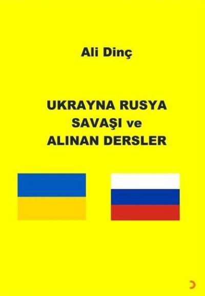 Ukrayna Rusya Savaşı ve Alınan Dersler Ali Dinçel