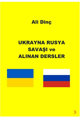 Ukrayna Rusya Savaşı ve Alınan Dersler
