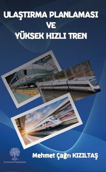 Ulaştırma Planlaması ve Yüksek Hızlı Tren Mehmet Çağrı Kızıltaş