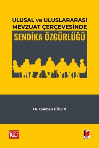 Ulusal ve Uluslararası Mevzuat Çerçevesinde Sendika Özgürlüğü