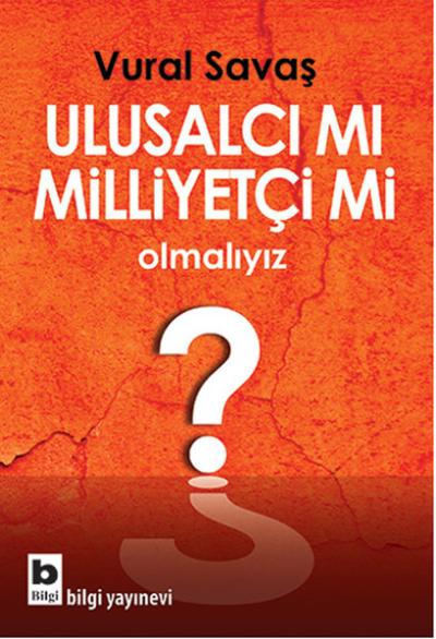 Ulusalcı mı Milliyetçi mi Olmalıyız?