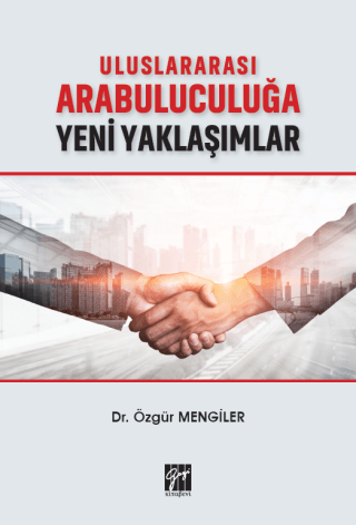 Uluslararası Arabuluculuğa Yeni Yaklaşımlar Özgür Mengiler