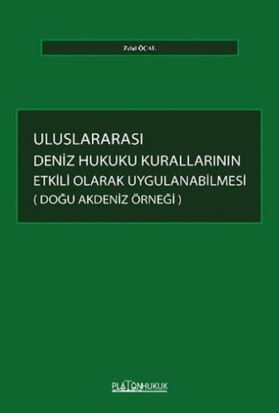 Uluslararası Deniz Hukuku Kurallarının Etkili Olarak Uygulanabilmesi Doğu Akdeniz Örneği