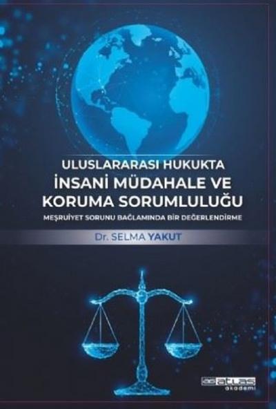Uluslararası Hukukta İnsani Müdahale ve Koruma Sorumluluğu Selma Yakut