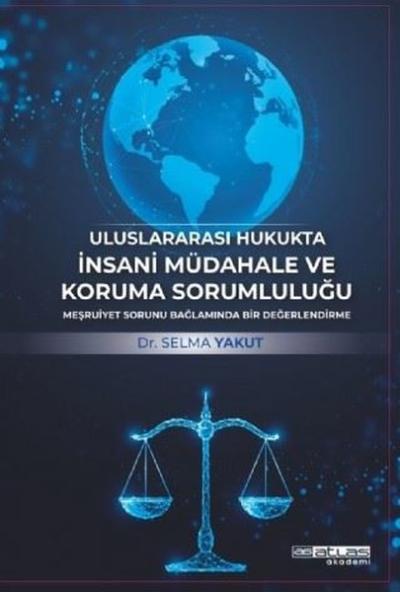 Uluslararası Hukukta İnsani Müdahale ve Koruma Sorumluluğu
