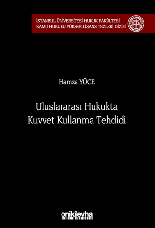 Uluslararası Hukukta Kuvvet Kullanma Tehdidi (Ciltli)