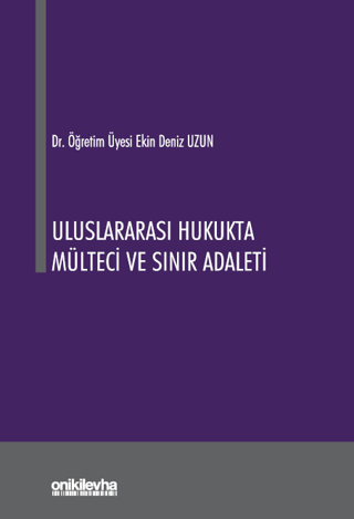 Uluslararası Hukukta Mülteci ve Sınır Adaleti