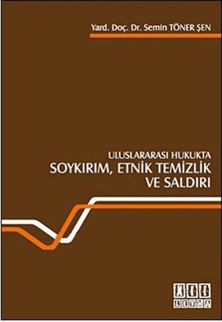 Uluslararası Hukukta Soykırım, Etnik Temizlik ve Saldırı