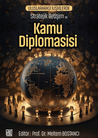 Uluslararası İlişkilerde Stratejik İletişim ve Kamu Diplomasisi