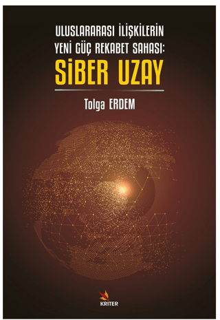 Uluslararası İlişkilerin Yeni Güç Rekabet Sahası: Siber Uzay