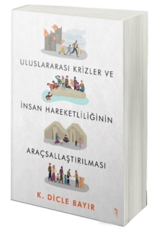Uluslararası Krizler ve İnsan Hareketliliğinin Araçsallaştırılması