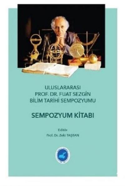Uluslararası Prof. Dr. Fuat Sezgin Bilim Tarihi Sempozyumu Zeki Taştan