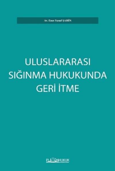 Uluslararası Sığınma Hukukunda Geri İtme