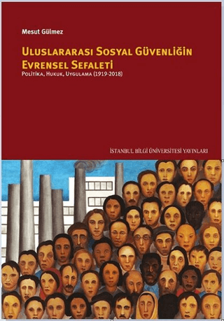 Uluslararası Sosyal Güvenliğin Evrensel Sefaleti: Politika, Hukuk, Uygulama (1919-2018)