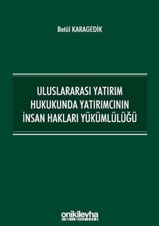 Uluslararası Yatırım Hukukunda Yatırımcının İnsan Hakları Yükümlülüğü