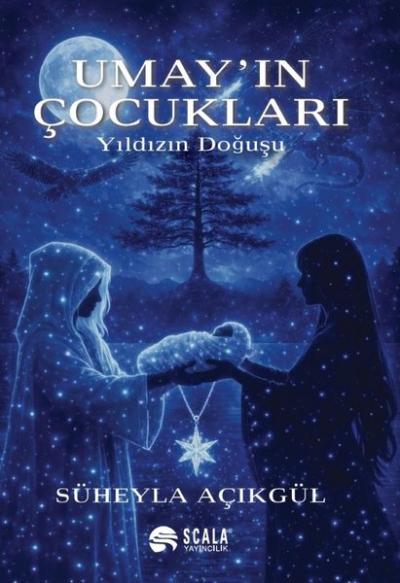 Umay'ın Çocukları - Yıldızın Doğuşu