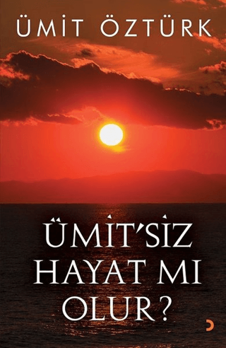 Ümit’siz Hayat mı Olur?